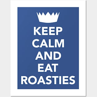 Keep Calm And Eat Roasties Posters and Art